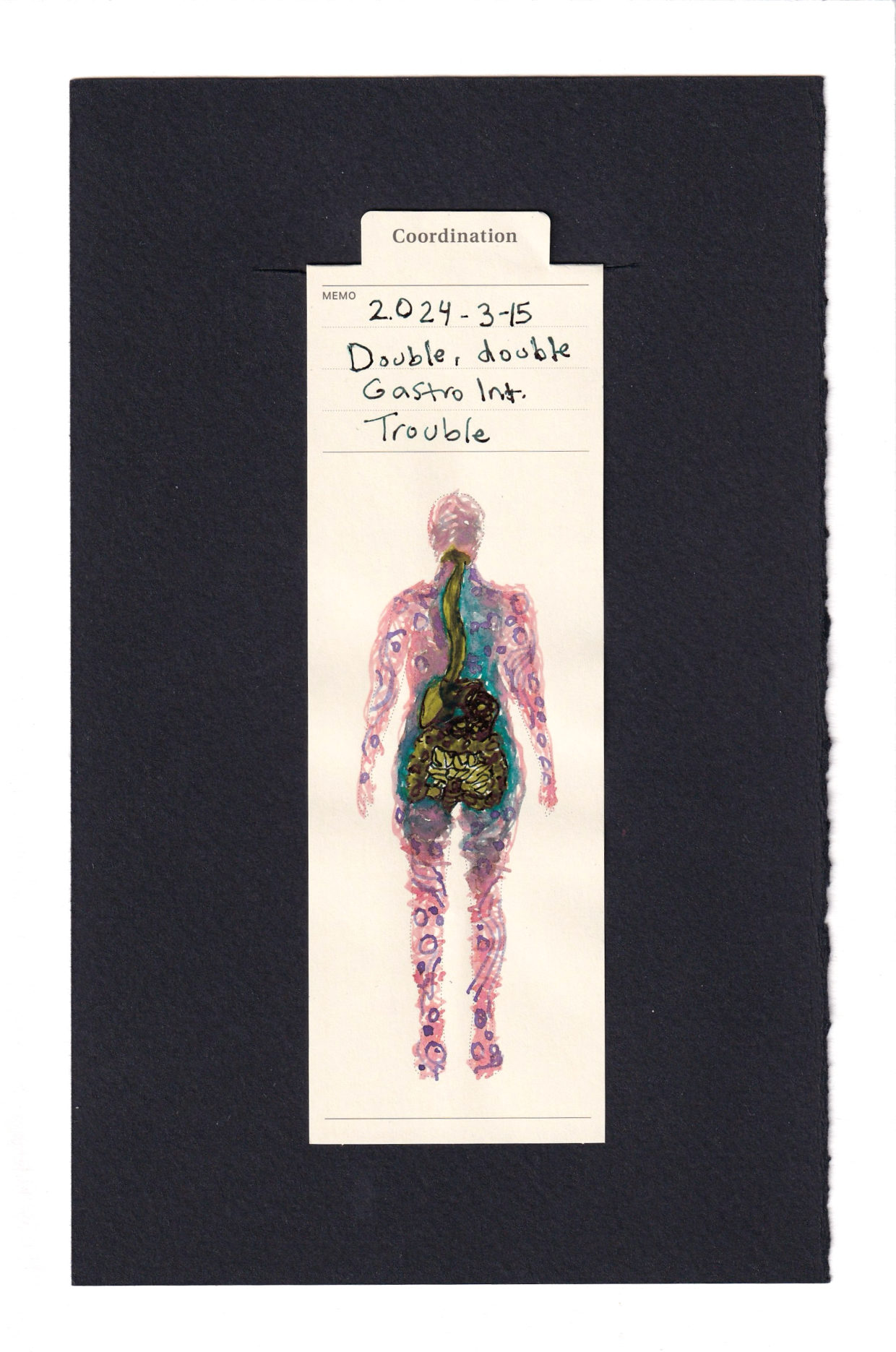 Figure on a manila bookmark, with their GI tract visible. Dark sludgy yellow-green-black shows the esophagus, stomach, liver, intestines, and kin. They are filled with dark green bubbles. The rest of the body is a blend of fleshy peach and teal, with purple bubbles, and liquidy lines. It is pretty gross. There is no face visible, and lots of imperfectly colored in areas, almost mimicking gassy bits.