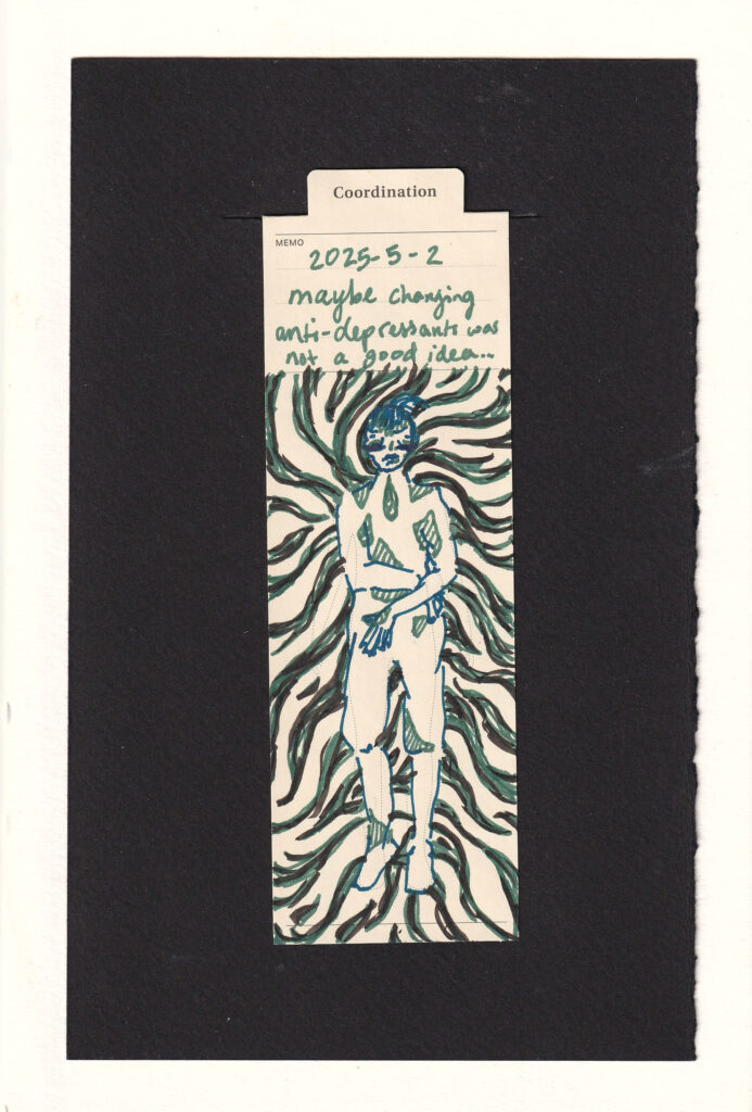 The bookmark is in more muted colors than usual. the figure has an uncomfortable pose, arms wrapped around themself and more weight on one leg. Their face has ayes closed and glum, apathetic, and mildly displeased face. parts of their body have green hatched areas, in the throat, arm pits, one ankle, one knee... The background is a series of wiggling lines in green and black.