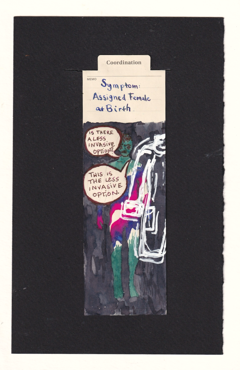 the figure on the manila anatomical bookmark is against a dark ink background. their body is colored in dark green-blue, with vibrant trans pride flag colors across their body diagonally, the white at their lower abdomen. Their face is drawn in extreme concern. A speech bubble shows them asking, "is there a less invasive option?" a drawing of a disembodied white coat,with jagged edges and allmost glitch-like shaking lines is before them. The white coat also has a speech bubble, and replies, "this is the less invasive option."