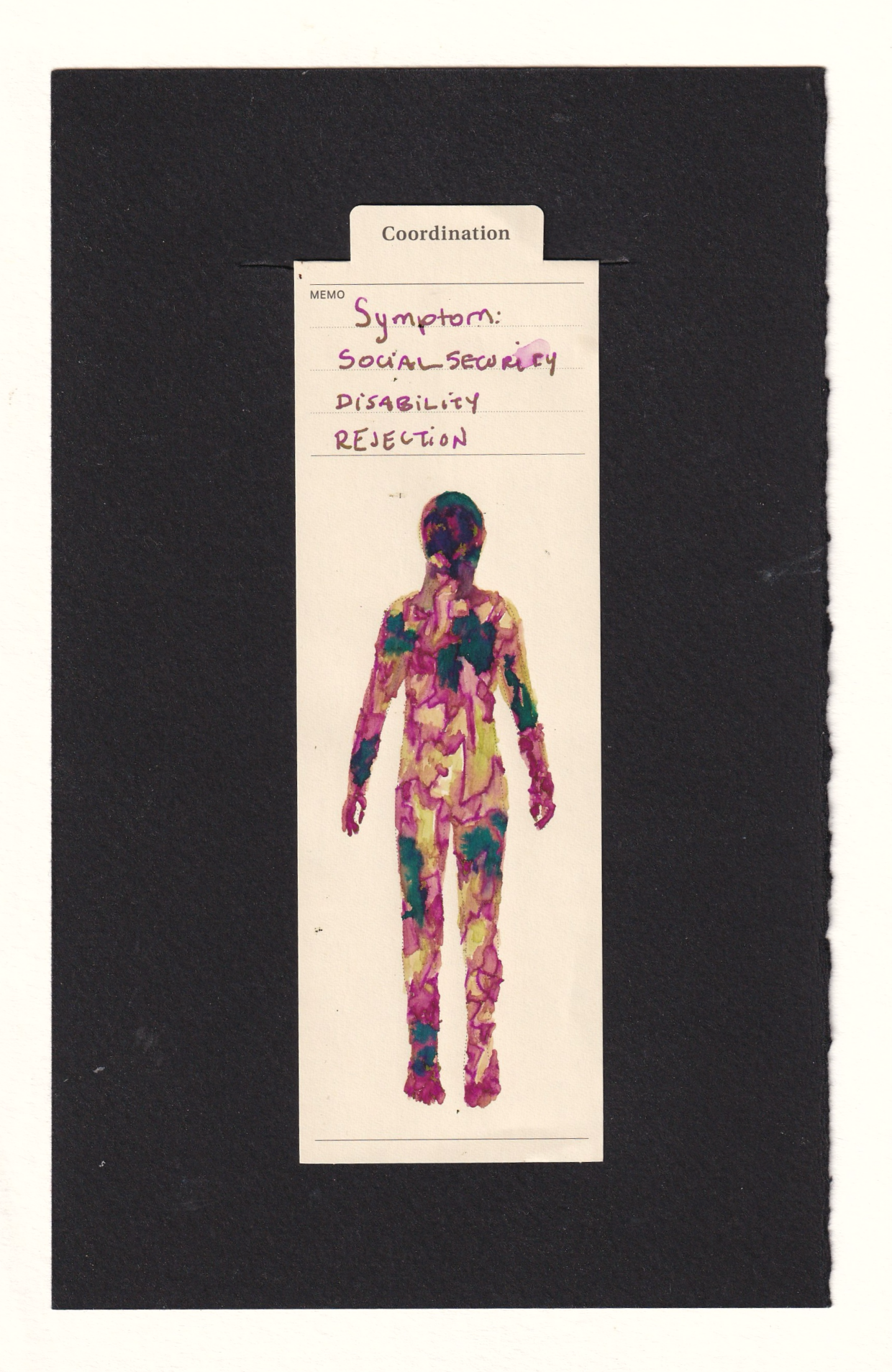 a manila bookmark evoking antique anatomical vibes with a human figure in the center. the human is colored in magenta fractures which are shaded in yellow-green, giving a toxic and bruised look. These are mixed with dark teal ink which bleeds and runs and stains and contaminates -- at the heart, the IV location, in the cranium, eyes, and mouth, and spreading elsewhere through the body. there is a dot of water on the hand written text at the top which reads "symptom: social security disability rejection" is it from a tear?